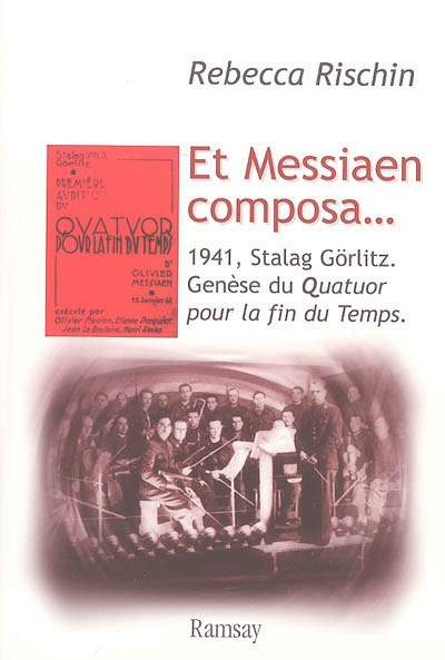 Et Messiaen composa... : genèse du Quatuor pour la fin du temps