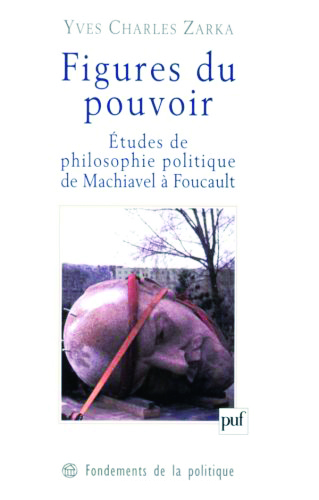 Figures du pouvoir : études de philosophie politique de Machiavel à Foucault