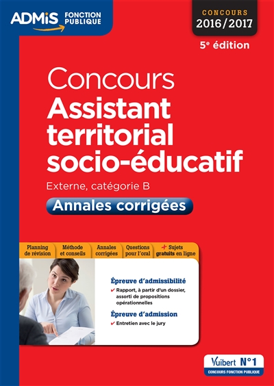 Concours assistant territorial socio-éducatif, externe, catégorie B : annales corrigées : concours 2016-2017