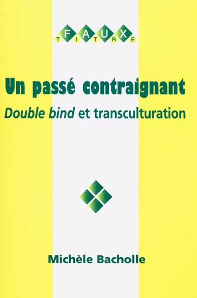 Un passé contraignant : double bind et transculturation