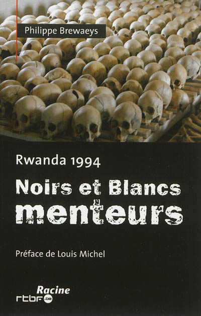 Noirs et Blancs menteurs : Rwanda 1994