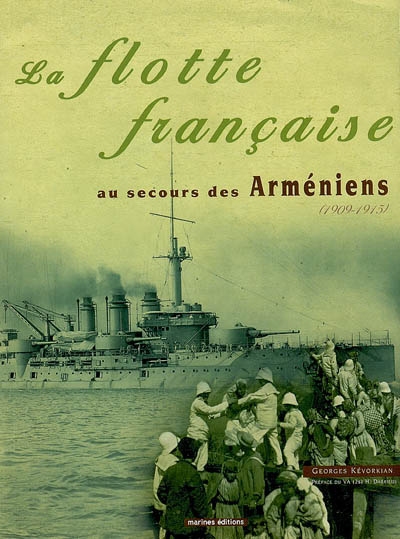 La flotte française au secours des Arméniens en 1909 et 1915 : les escadres des amiraux Pivet et Darries au Levant