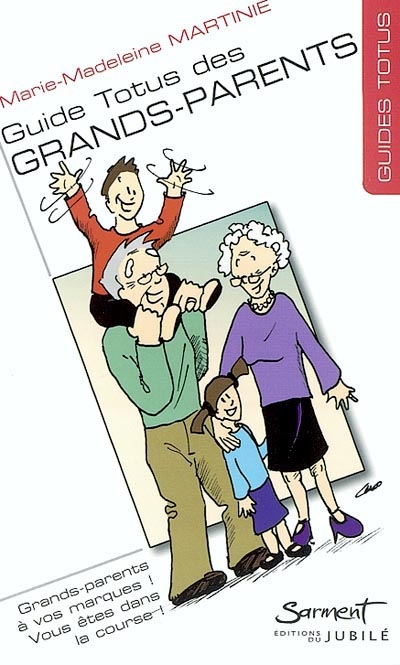 Guide Totus des grands-parents : grands-parents, à vos marques ! : prenez le départ, la course n'est pas finie
