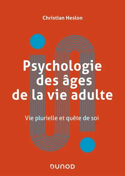 Psychologie des âges de la vie adulte : vie plurielle et quête de soi