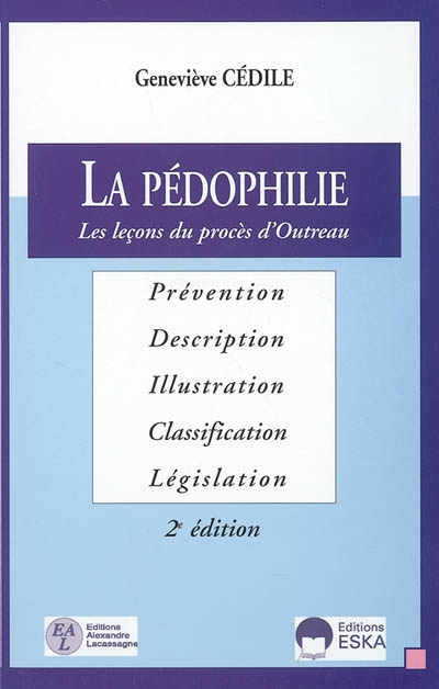 La pédophilie : descriptions et illustrations, classifications et législations : les leçons du procès d'Outreau