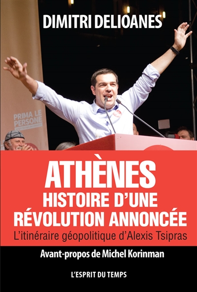 Athènes : histoire d'une révolution annoncée : l'itinéraire géopolitique d'Alexis Tsipras