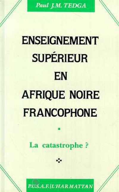 Enseignement supérieur en Afrique noire francophone : la catastrophe ?