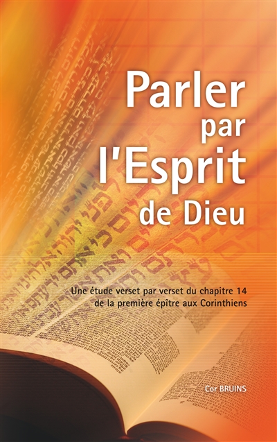 Parler par l'Esprit de Dieu : Une étude verset par verset du chapitre 14 de la première épître aux Corinthiens