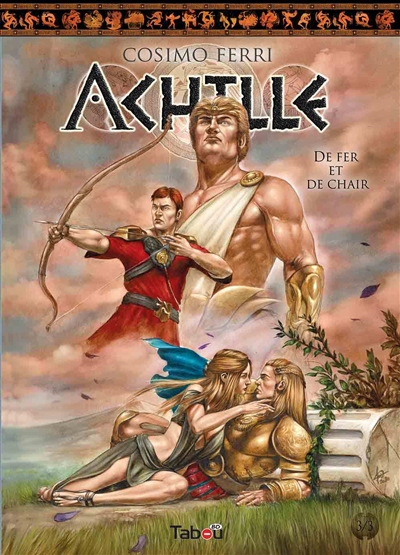 Achille. Vol. 3. De fer et...
