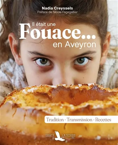 Il était une fouace... en Aveyron : tradition, transmission, recettes