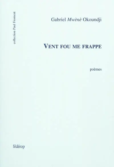 Vent fou me frappe : poèmes