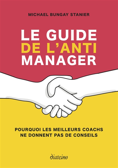 Le guide de l'anti-manager : pourquoi les meilleurs coachs ne donnent pas de conseils
