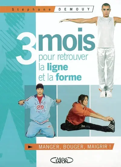 3 mois pour retrouver la ligne et la forme : manger, bouger, maigrir