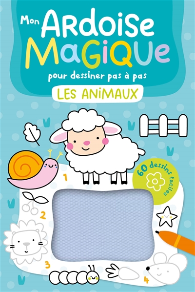 mon ardoise magique pour dessiner pas à pas : les animaux : 60 dessins faciles