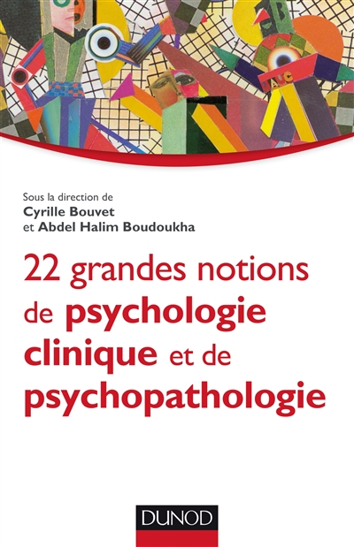 22 grandes notions de psychologie clinique et psychopathologique