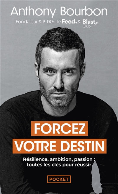 Forcez votre destin :...