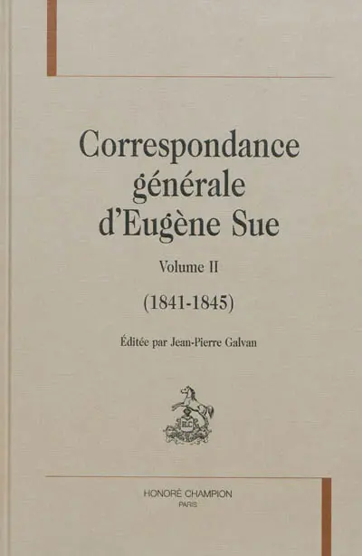 Correspondance générale d'Eugène Sue. Vol. 2. 1841-1845
