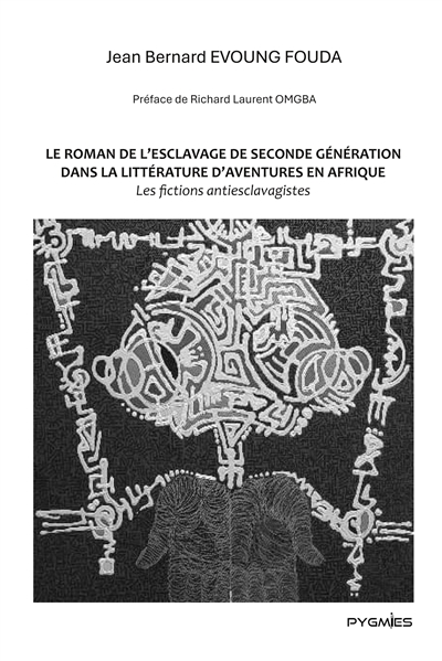 Le roman de l'esclavage de seconde génération dans la littérature d'aventures en Afrique : Les fictions anti-esclavagistes