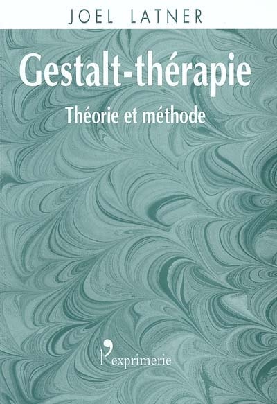 Gestalt-thérapie : théorie et méthode