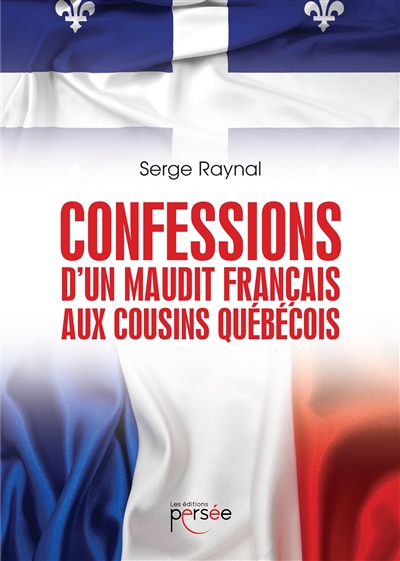 Confessions d'un maudit français aux cousins québécois