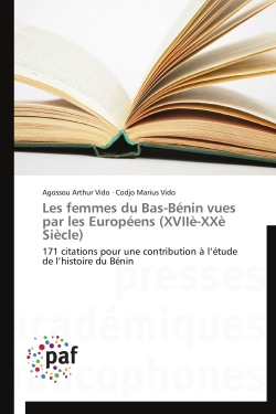Les femmes du Bas-Bénin vues par les Européens (XVIIè-XXè Siècle) : 171 citations pour une contribution à l'étude de l'histoire du Bénin