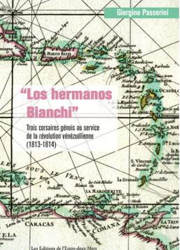 Los hermanos Bianchi : trois corsaires génois au service de la révolution vénézuélienne, 1813-1814