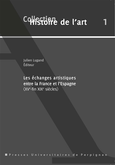 Les échanges artistiques entre la France et l'Espagne : XVe-fin XIXe siècles