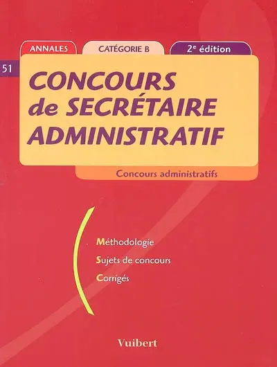 Concours de secrétaire administratif, catégorie B : méthodologie, sujets de concours, corrigés