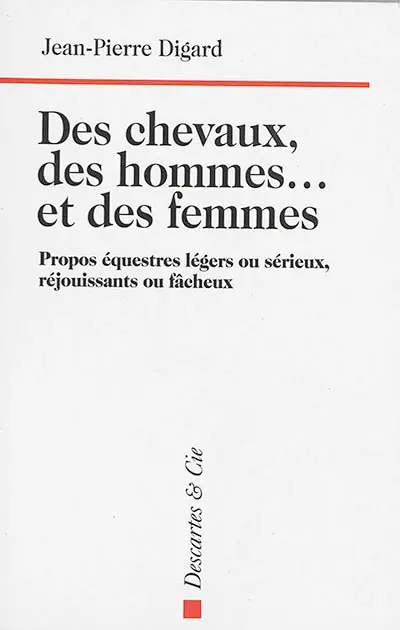 Des chevaux, des hommes... et des femmes : propos équestres légers ou sérieux, réjouissants ou fâcheux