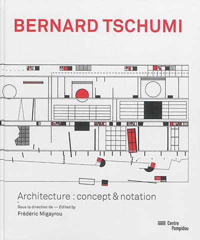 Bernard Tschumi : architecture, concept & notation