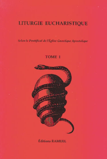 Liturgie eucharistique : selon le pontificat de l'Eglise gnostique apostolique. Vol. 1