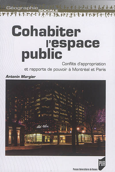 Cohabiter l'espace public : conflits d'appropriation et rapports de pouvoir à Montréal et Paris