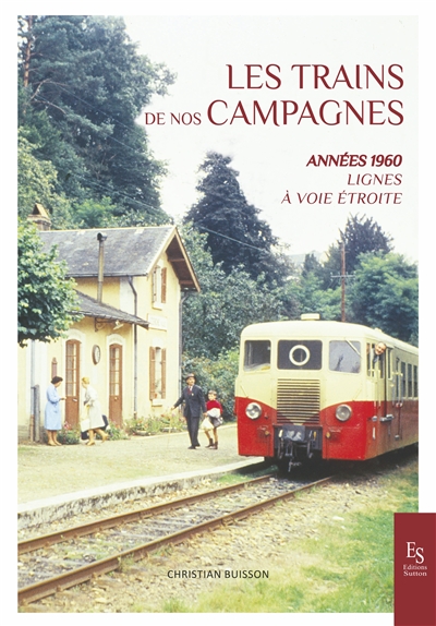 Les trains de nos campagnes : années 1960 : lignes à voie étroite