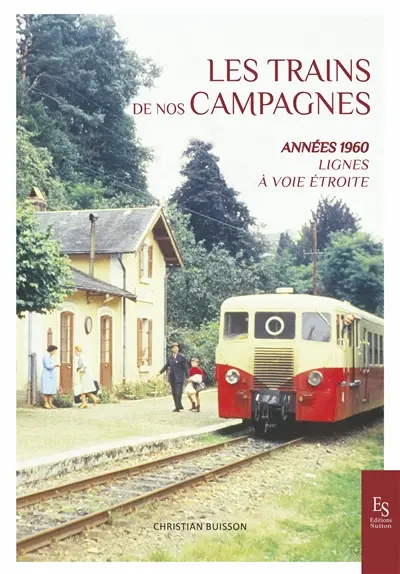 Les trains de nos campagnes : années 1960 : lignes à voie étroite