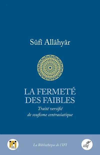 La fermeté des faibles : traité versifié de soufisme centrasiatique