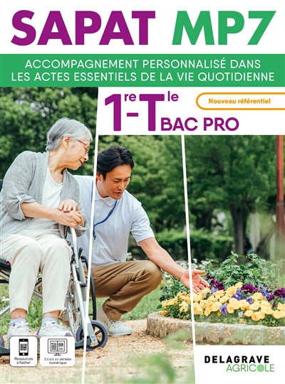 SAPAT MP7, 1re, terminale bac pro : accompagnement personnalisé dans les actes essentiels de la vie quotidienne