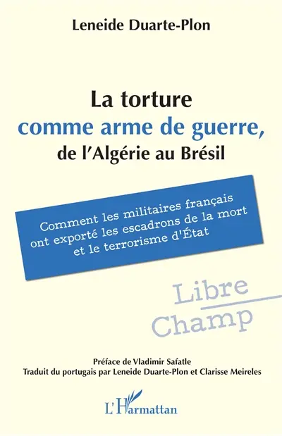 La torture comme arme de guerre, de l'Algérie au Brésil : comment les militaires français ont exporté les escadrons de la mort et le terrorisme d'Etat