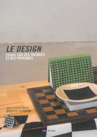 Le design : essai sur des théories et des pratiques
