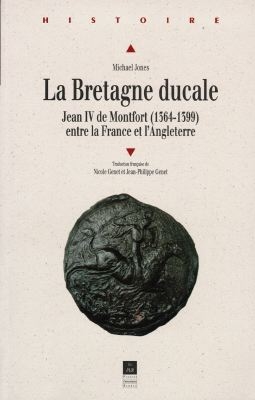 La Bretagne ducale : Jean IV de Montfort entre la France et l'Angleterre (1364-1399)
