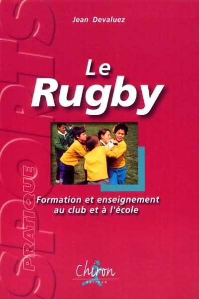 Le rugby : formation et enseignement au club et à l'école niveau I, II, III