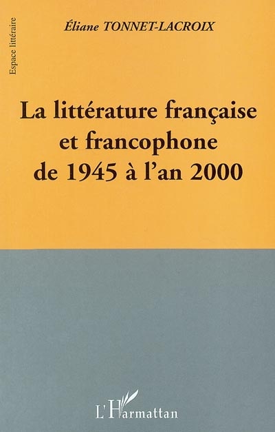 La littérature française et francophone de 1945 à l'an 2000