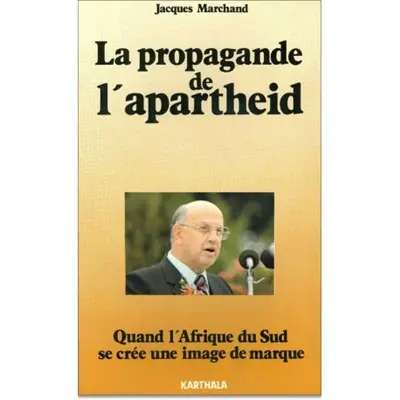 La propagande de l'apartheid : comment l'Afrique du Sud se crée une image de marque