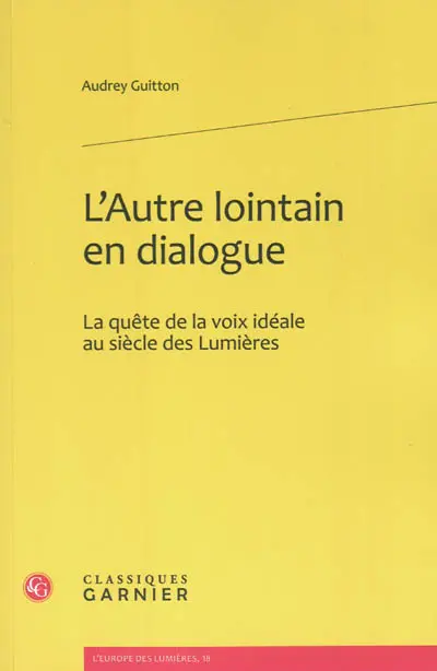 L'Autre lointain en dialogue : la quête de la voix idéale au siècle des lumières