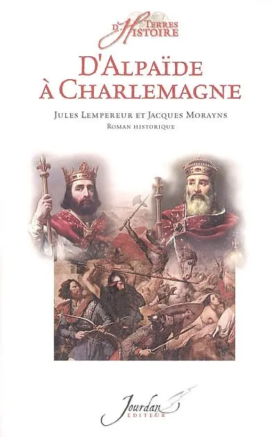 D'Alpaïde à Charlemagne : roman historique