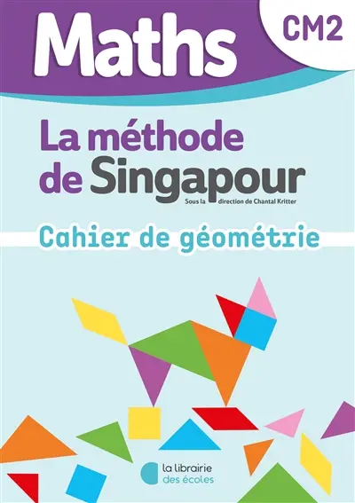 Maths, la méthode de Singapour, CM2 : cahier de géométrie