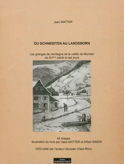 Du Schneidten au Landsborn : les granges de montagne de la vallée de Munster du XVe siècle à nos jours