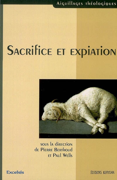 Sacrifice et expiation : actes du colloque universitaire organisé les 1er et 2 décembre 2006