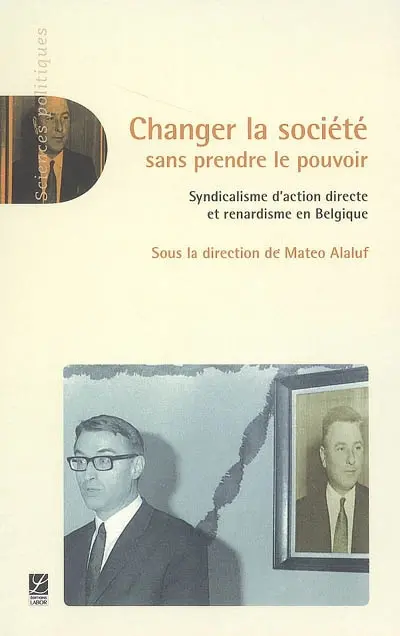 Changer la société sans prendre le pouvoir : syndicalisme d'action directe et renardisme en Belgique