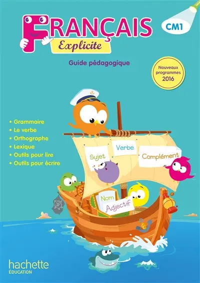 Français explicite CM1, cycle 3 : guide pédagogique : nouveaux programmes 2016