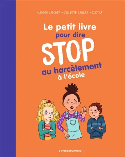 Le petit livre pour dire stop au harcèlement à l'école